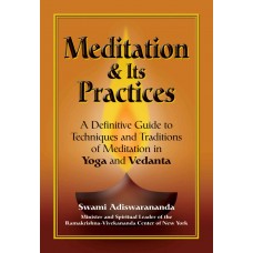 Meditation and its Practices ; A Definitive Guide to Techniques and Traditions of Meditation in Yoga and Vedanta