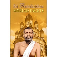 Sri Ramakrishna Myriad Facets 