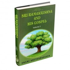 Sri Ramakrishna And His Gospel Volume 3