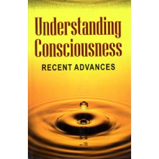 Understanding Consciousness: Recent Advances