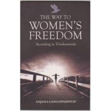 The Way to Women's Freedom According to Vivekananda by Anjana Gangopadhyay