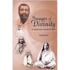 Images of Divinity: Sri Ramakrishna's Reverence for Women [Paperback] by Ann Myren