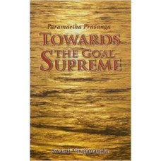 Towards the Goal Supreme: Paramartha Prasanga [Paperback] by Swami Virajananda
