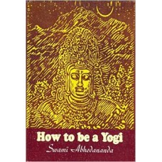 How To Be a Yogi [Hardcover] by Swami Abhedananda