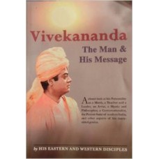 Vivekananda: The Man and His Message by Eastern and Western Disciples [Paperback]