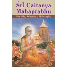 Sri Caitanya Mahaprabhu His Life,Religion & Philosophy (Paperback) by Swami Tapasyananda