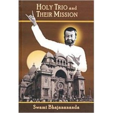 HOLY TRIO And THEIR MISSION (Hardcover) by Swami Bhajanananda