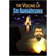 The Visions of Sri Ramakrishna (Paperback) by Ramakrishna (Author), Compiled by Swami Yogeshananda (Author)