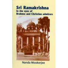 Sri Ramakrishna in the Eyes of Brahmo & Christian Admirers (Paperback) by Swami Sarvabhutananda