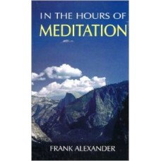 In the Hours of Meditation (Paperback) by Frank Alexander