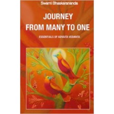 Journey From Many to One: Essentials of Advaita Vedanta (Paperback) by Swami Bhaskarananda