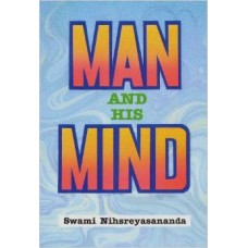 Man and His Mind (Paperback) by Swami Nihsreyasananda