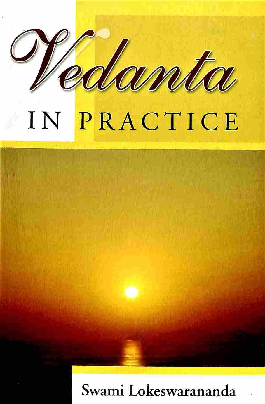 VEDANTA IN PRACTICE (SWAMI LOKESHWARANAN