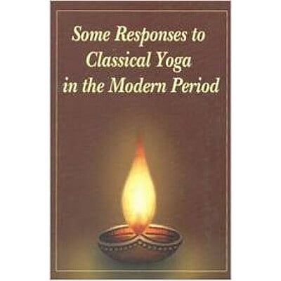 SOME RESPONSES TO CLASSICAL YOGA IN THE