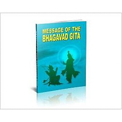 MESSAGE OF THE BHAGAVAD GITA E-45