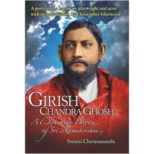 GIRISH CHANDRA GHOSH A BOHEMIAN DEVOTEE